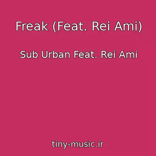 کاور آهنگ Freak (Feat. Rei Ami) از Sub Urban Feat. Rei Ami