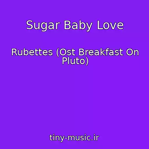 کاور آهنگ Sugar Baby Love از Rubettes (Ost Breakfast On Pluto)