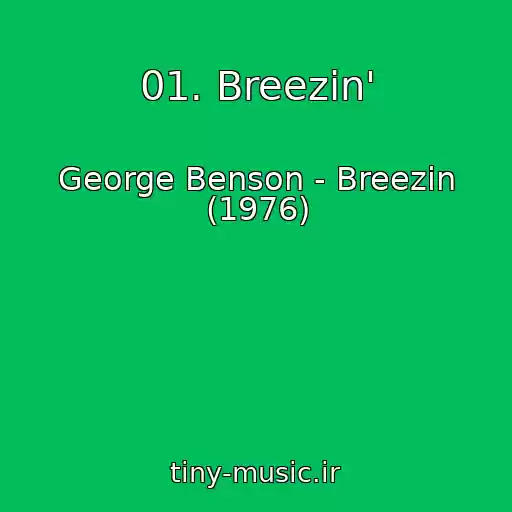 کاور آهنگ 01. Breezin' از George Benson - Breezin (1976)