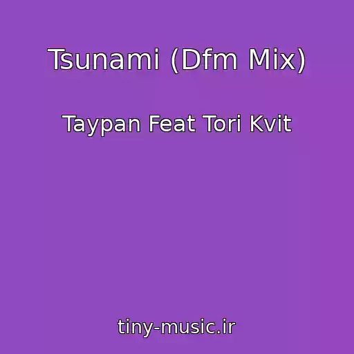 کاور آهنگ Tsunami (Dfm Mix) از Taypan Feat Tori Kvit