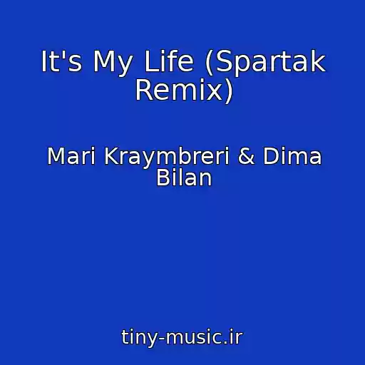 کاور آهنگ It's My Life (Spartak Remix) از Mari Kraymbreri & Dima Bilan