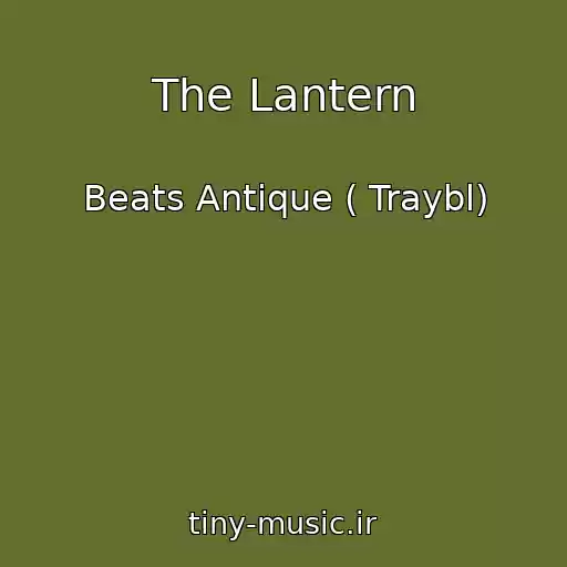 کاور آهنگ The Lantern از Beats Antique ( Traybl)