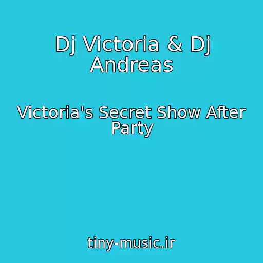 کاور آهنگ Dj Victoria & Dj Andreas از Victoria's Secret Show After Party