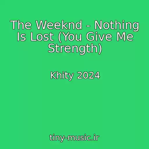 کاور آهنگ The Weeknd - Nothing Is Lost (You Give Me Strength) از Khity 2024
