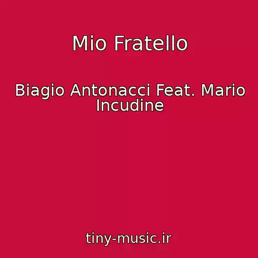 کاور آهنگ Mio Fratello از Biagio Antonacci Feat. Mario Incudine