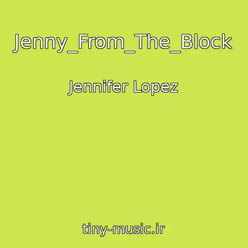 کاور آهنگ Jenny_From_The_Block از Jennifer Lopez