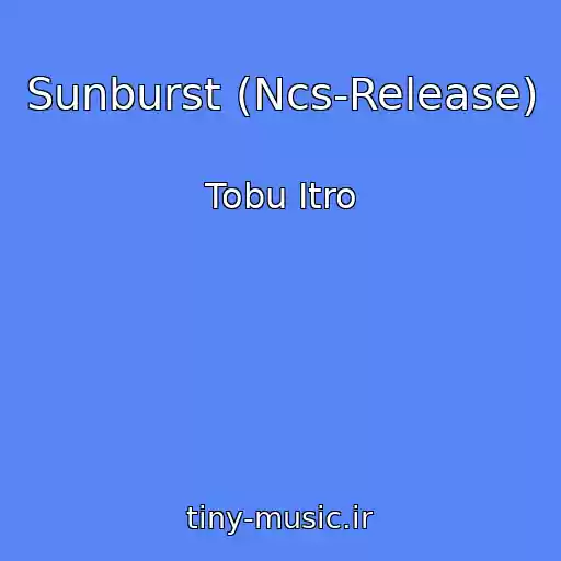کاور آهنگ Sunburst (Ncs-Release) از Tobu Itro