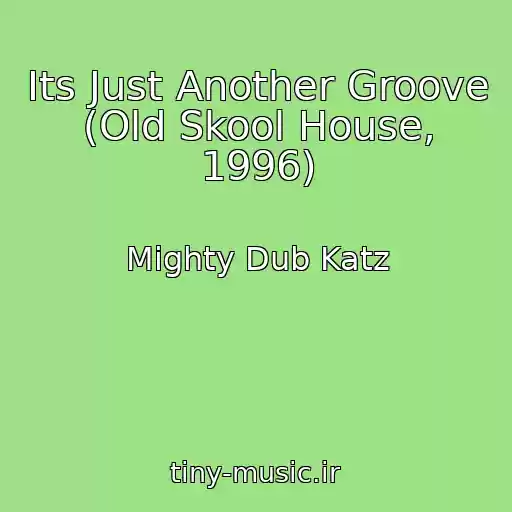کاور آهنگ Its Just Another Groove (Old Skool House, 1996) از Mighty Dub Katz