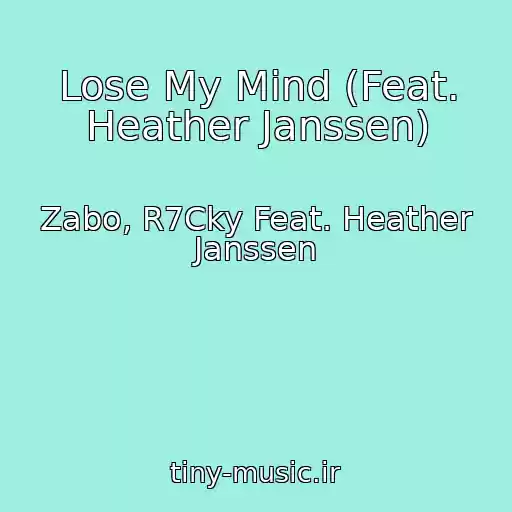 کاور آهنگ Lose My Mind (Feat. Heather Janssen) از Zabo, R7Cky Feat. Heather Janssen