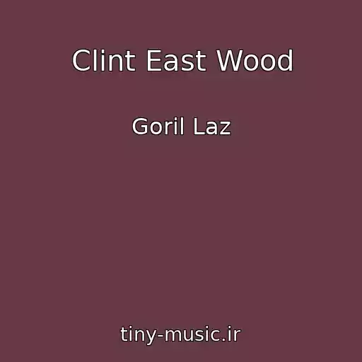 کاور آهنگ Clint East Wood از Goril Laz