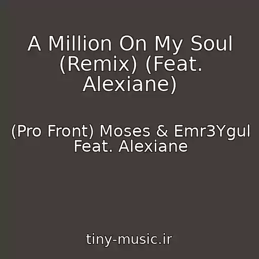 کاور آهنگ A Million On My Soul (Remix) (Feat. Alexiane) از (Pro Front) Moses & Emr3Ygul Feat. Alexiane