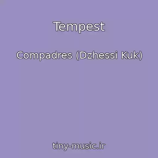 کاور آهنگ Tempest از Compadres (Dzhessi Kuk)