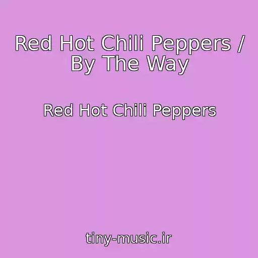 کاور آهنگ Red Hot Chili Peppers / By The Way از Red Hot Chili Peppers