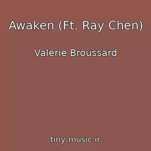 کاور آهنگ Awaken (Ft. Ray Chen) از Valerie Broussard