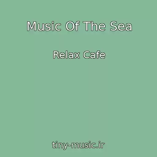 کاور آهنگ Music Of The Sea از Relax Cafe