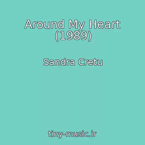 کاور آهنگ Around My Heart (1989) از Sandra Cretu