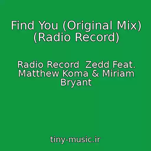 کاور آهنگ Find You (Original Mix) (Radio Record) از Radio Record  Zedd Feat. Matthew Koma & Miriam Bryant