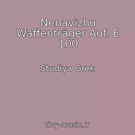 کاور آهنگ Nenavizhu Waffenträger Auf. E 100 از Studiya Grek