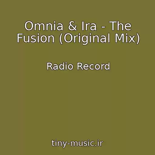 کاور آهنگ Omnia & Ira - The Fusion (Original Mix) از Radio Record