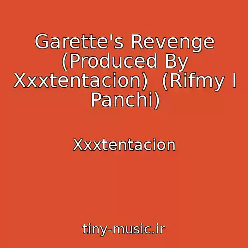 کاور آهنگ Garette's Revenge (Produced By Xxxtentacion)  (Rifmy I Panchi) از Xxxtentacion