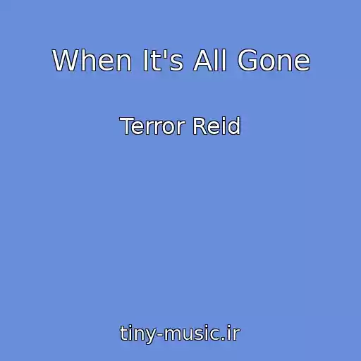 کاور آهنگ When It's All Gone از Terror Reid