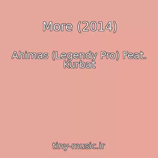 کاور آهنگ More (2014) از Ahimas (Legendy Pro) Feat. Kurbat