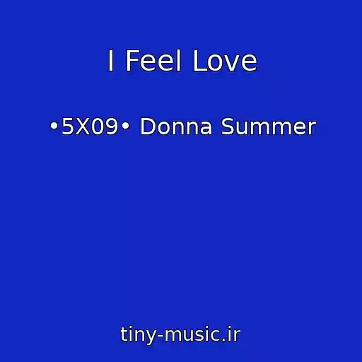 کاور آهنگ I Feel Love از •5X09• Donna Summer
