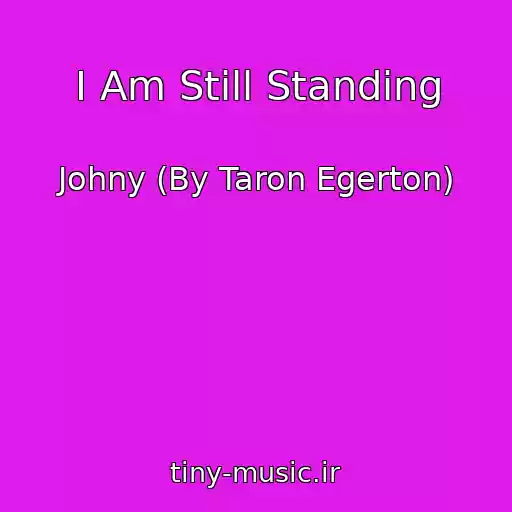 کاور آهنگ I Am Still Standing از Johny (By Taron Egerton)
