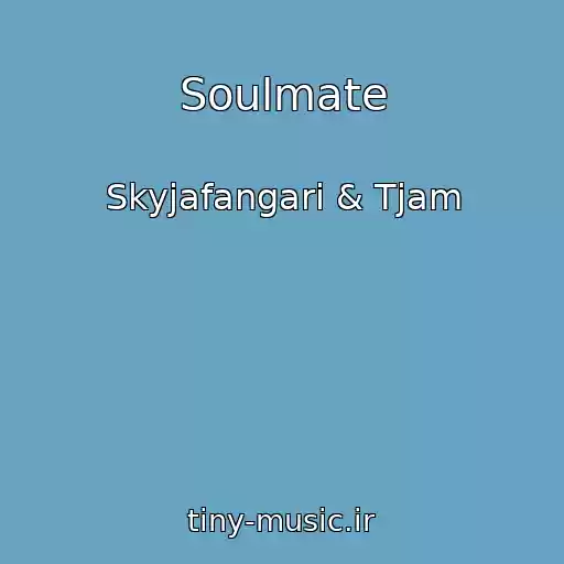 کاور آهنگ Soulmate از Skyjafangari & Tjam