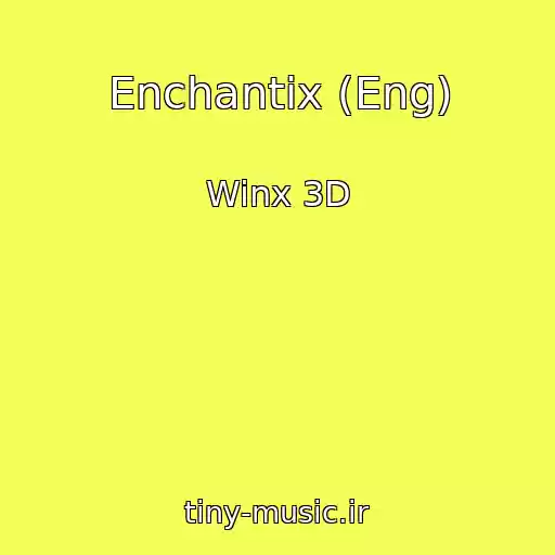 کاور آهنگ Enchantix (Eng) از Winx 3D