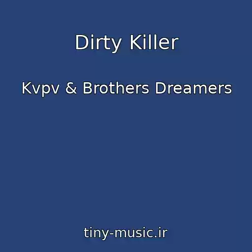 کاور آهنگ Dirty Killer از Kvpv & Brothers Dreamers