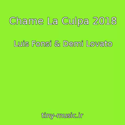 کاور آهنگ Chame La Culpa 2018 از Luis Fonsi & Demi Lovato
