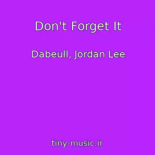 کاور آهنگ Don't Forget It از Dabeull, Jordan Lee