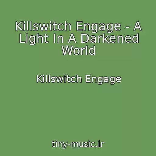 کاور آهنگ Killswitch Engage - A Light In A Darkened World از Killswitch Engage