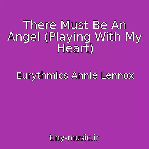 کاور آهنگ There Must Be An Angel (Playing With My Heart) از Eurythmics Annie Lennox