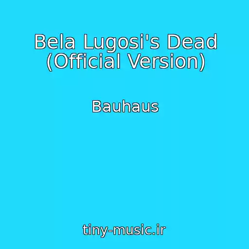 کاور آهنگ Bela Lugosi's Dead (Official Version) از Bauhaus
