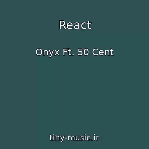کاور آهنگ React از Onyx Ft. 50 Cent