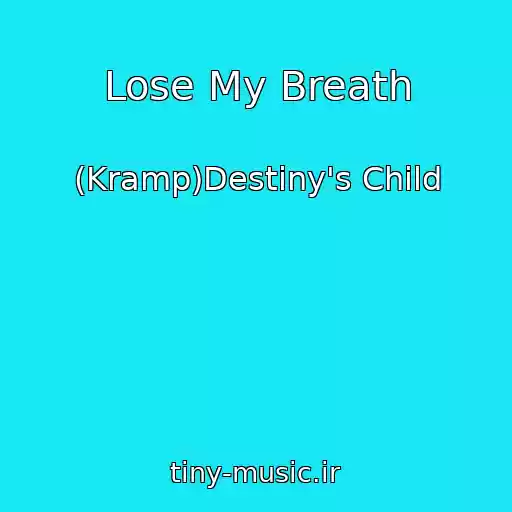 کاور آهنگ Lose My Breath از (Kramp)Destiny's Child