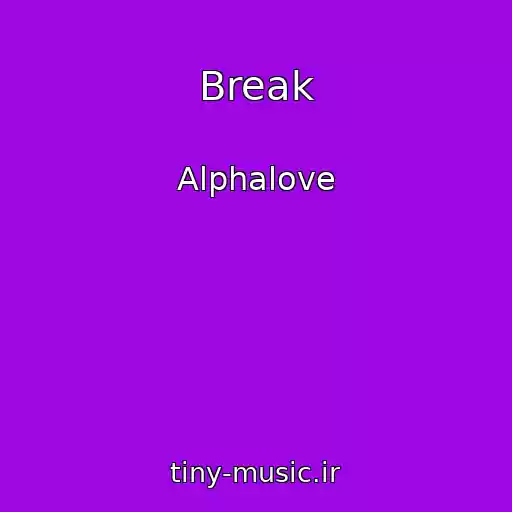 کاور آهنگ Break از Alphalove