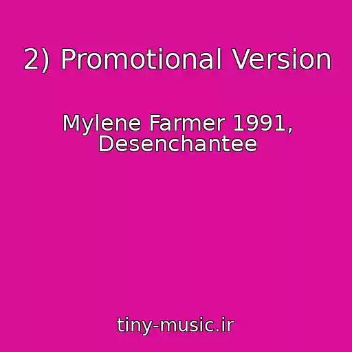 کاور آهنگ 2) Promotional Version از Mylene Farmer 1991, Desenchantee