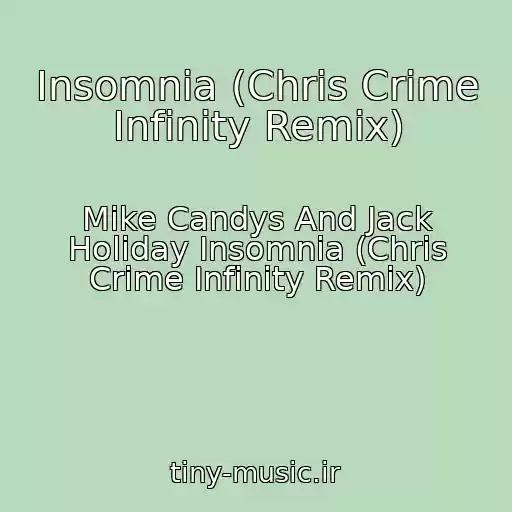 کاور آهنگ Insomnia (Chris Crime Infinity Remix) از Mike Candys And Jack Holiday Insomnia (Chris Crime Infinity Remix)