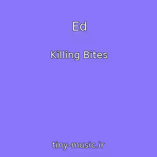 کاور آهنگ Ed از Killing Bites