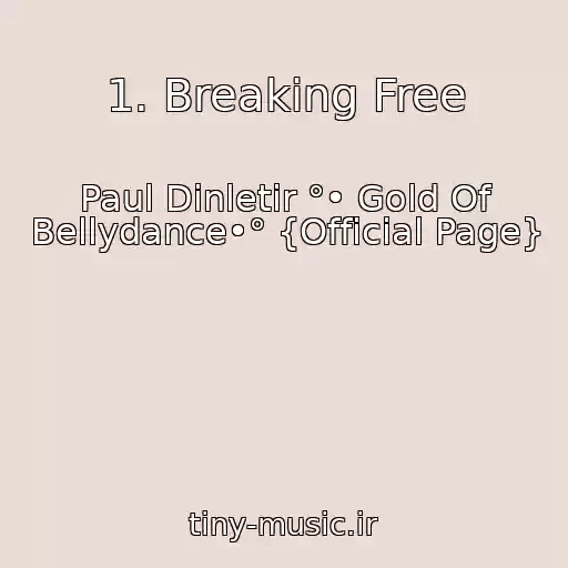 کاور آهنگ 1. Breaking Free از Paul Dinletir °• Gold Of Bellydance•° {Official Page}