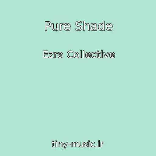 کاور آهنگ Pure Shade از Ezra Collective
