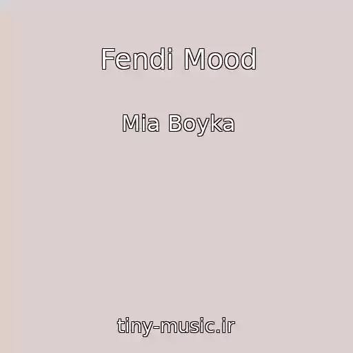 کاور آهنگ Fendi Mood از Mia Boyka