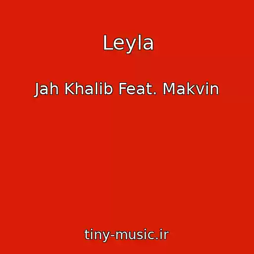 کاور آهنگ Leyla از Jah Khalib Feat. Makvin