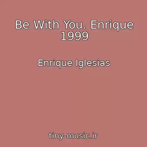کاور آهنگ Be With You. Enrique 1999 از Enrique Iglesias