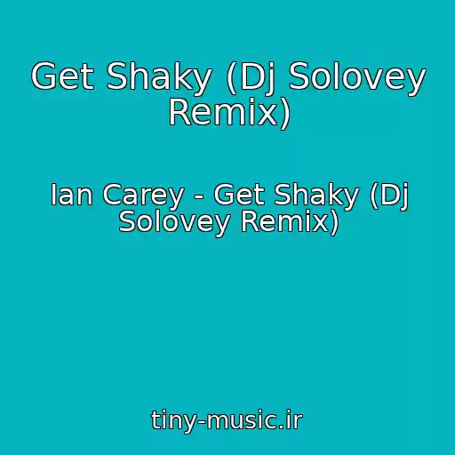کاور آهنگ Get Shaky (Dj Solovey Remix) از Ian Carey - Get Shaky (Dj Solovey Remix)