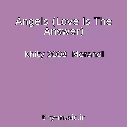 کاور آهنگ Angels (Love Is The Answer) از Khity 2008  Morandi