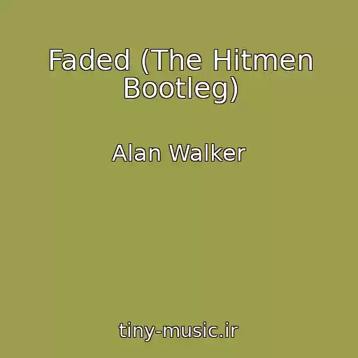 کاور آهنگ Faded (The Hitmen Bootleg) از Alan Walker